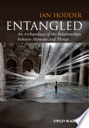 Entangled : an archaeology of the relationships between humans and things