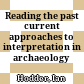 Reading the past : current approaches to interpretation in archaeology