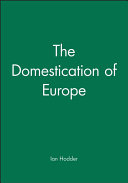 The domestication of Europe : structure and contingency in Neolithic societies