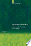 Arguments and Structure : : Studies on the Architecture of the Sentence /