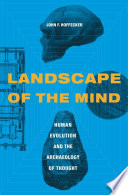 Landscape of the Mind : : Human Evolution and the Archaeology of Thought /
