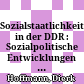 Sozialstaatlichkeit in der DDR : : Sozialpolitische Entwicklungen im Spannungsfeld von Diktatur und Gesellschaft 1945/49-1989 /