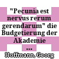 "Pecunia est nervus rerum gerendarum" : die Budgetierung der Akademie der Wissenschaften 1847-1945