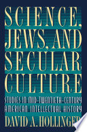 Science, Jews, and Secular Culture : : Studies in Mid-Twentieth-Century American Intellectual History /