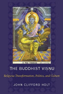 The Buddhist Visnu : religious transformation, politics, and culture /