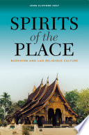 Spirits of the Place : : Buddhism and Lao Religious Culture /