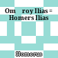 Omēroy Ilias : = Homers Ilias