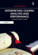 Interpreting Chopin : : analysis and performance /