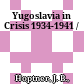 Yugoslavia in Crisis 1934-1941 /
