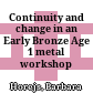 Continuity and change in an Early Bronze Age 1 metal workshop