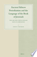 Ancient Hebrew periodization and the language of the Book of Jeremiah : : the case for a sixth-century date of composition /