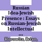 Russian Idea-Jewish Presence : : Essays on Russian-Jewish Intellectual Life /