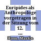 Euripides als Anthropologe : vorgetragen in der Sitzung vom 12. Dezember 2008