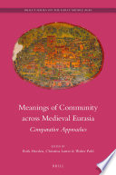 Meanings of community across medieval Eurasia : : comparative approaches /