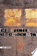 The Specter of Democracy : : What Marx and Marxists Haven't Understood and Why /