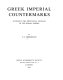 Greek imperial countermarks : studies in the provincial coinage of the Roman Empire