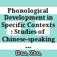 Phonological Development in Specific Contexts : : Studies of Chinese-speaking Children /
