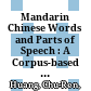 Mandarin Chinese Words and Parts of Speech : : A Corpus-based Study /