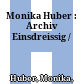 Monika Huber : : Archiv Einsdreissig /
