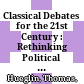 Classical Debates for the 21st Century : : Rethinking Political Thought /