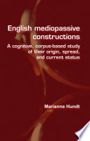 English mediopassive constructions : a cognitive, corpus-based study of their origin, spread, and current status /