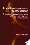 English mediopassive constructions : a cognitive, corpus-based study of their origin, spread, and current status /