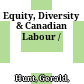 Equity, Diversity & Canadian Labour /