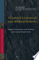 A concise lexicon of late biblical Hebrew : : linguistic innovations in the writings of the Second Temple period /