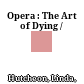 Opera : : The Art of Dying /