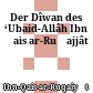 Der Dîwan des ‘Ubaid-Allâh Ibn Ḳais ar-Ruḳajjât