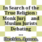 In Search of the True Religion : : Monk Jurjī and Muslim Jurists Debating Faith and Practice /