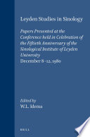 Leyden Studies in Sinology : : Papers Presented at the Conference Held in Celebration of the Fiftieth Anniversary of the Sinological Institute of Leyden University, December 8-12 1980.