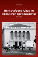 Herrschaft und Alltag im albanischen Spätsozialismus : (1976-1985)