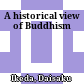 A historical view of Buddhism