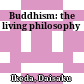 Buddhism: the living philosophy