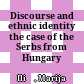 Discourse and ethnic identity : the case of the Serbs from Hungary