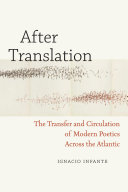 After Translation : : The Transfer and Circulation of Modern Poetics Across the Atlantic /