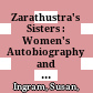 Zarathustra's Sisters : : Women's Autobiography and the Shaping of Cultural History /