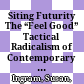 Siting Futurity : The “Feel Good” Tactical Radicalism of Contemporary Culture in and around Vienna /