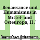Renaissance und Humanismus in Mittel- und Osteuropa, II /