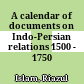 A calendar of documents on Indo-Persian relations : 1500 - 1750
