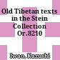 Old Tibetan texts in the Stein Collection Or.8210