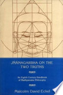 Jñānagarbha on the two truths : an eighth century handbook of Madhyamaka philosophy