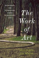 The work of art : : rethinking the elementary forms of religious life /