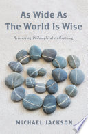 As Wide as the World Is Wise : : Reinventing Philosophical Anthropology /