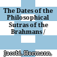 The Dates of the Philosophical Sutras of the Brahmans /