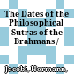 The Dates of the Philosophical Sutras of the Brahmans /