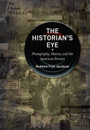 The historian's eye : : photography, history, and the American present /