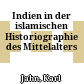 Indien in der islamischen Historiographie des Mittelalters