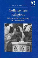 Collectivistic religions : religion, choice, and identity in late modernity /